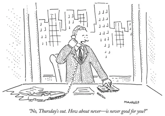 cartoon of a man on the phone with a caption reading "No, Thursday's out. How about never—is never good for you?"